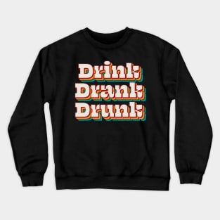 Drink Drank Drunk Crewneck Sweatshirt